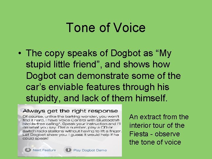 Tone of Voice • The copy speaks of Dogbot as “My stupid little friend”,