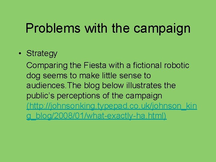 Problems with the campaign • Strategy Comparing the Fiesta with a fictional robotic dog