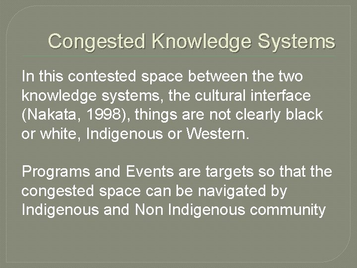 Congested Knowledge Systems In this contested space between the two knowledge systems, the cultural