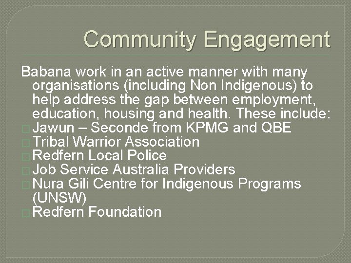 Community Engagement Babana work in an active manner with many organisations (including Non Indigenous)