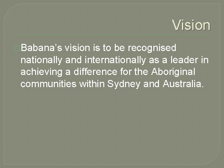 Vision �Babana’s vision is to be recognised nationally and internationally as a leader in