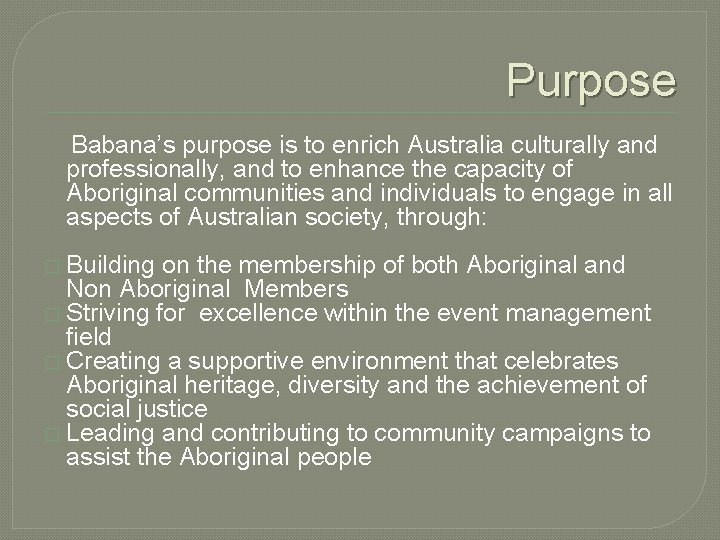 Purpose Babana’s purpose is to enrich Australia culturally and professionally, and to enhance the