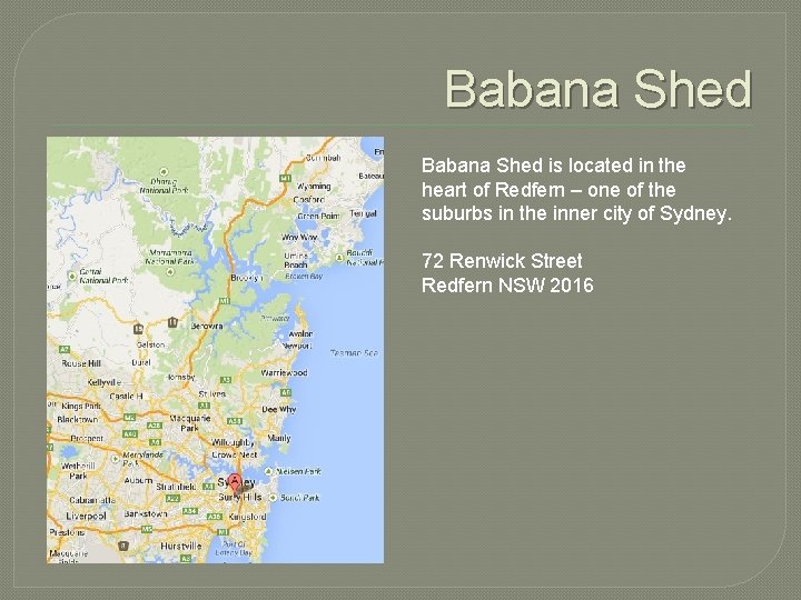 Babana Shed is located in the heart of Redfern – one of the suburbs