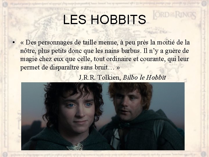 LES HOBBITS • « Des personnages de taille menue, à peu près la moitié