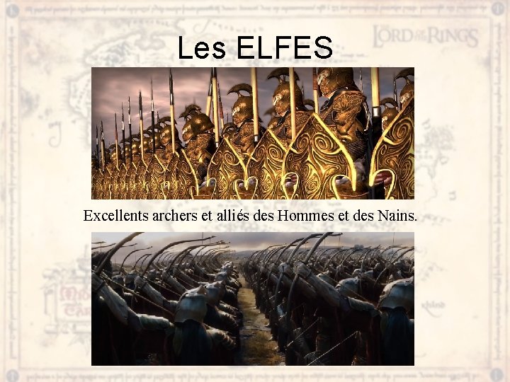 Les ELFES Excellents archers et alliés des Hommes et des Nains. 