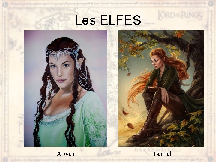 Les ELFES Arwen Tauriel 