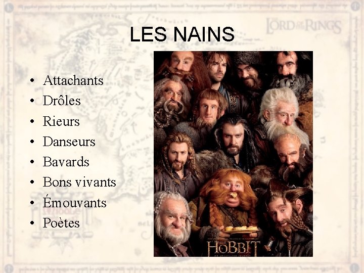 LES NAINS • • Attachants Drôles Rieurs Danseurs Bavards Bons vivants Émouvants Poètes 