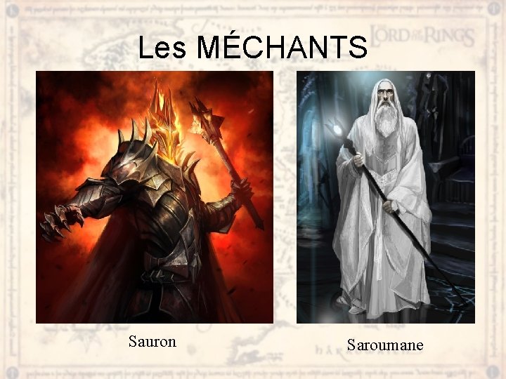 Les MÉCHANTS Sauron Saroumane 