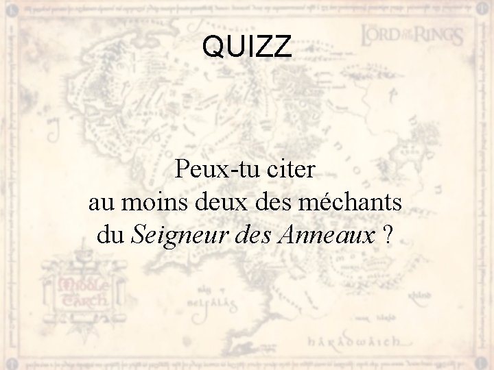 QUIZZ Peux-tu citer au moins deux des méchants du Seigneur des Anneaux ? 