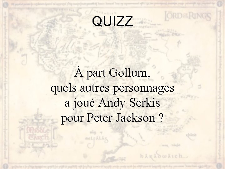 QUIZZ À part Gollum, quels autres personnages a joué Andy Serkis pour Peter Jackson