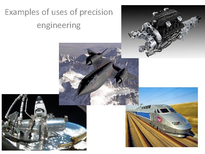 Examples of uses of precision engineering 