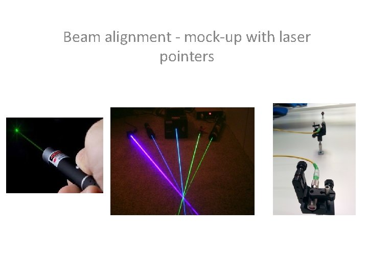Beam alignment - mock-up with laser pointers 
