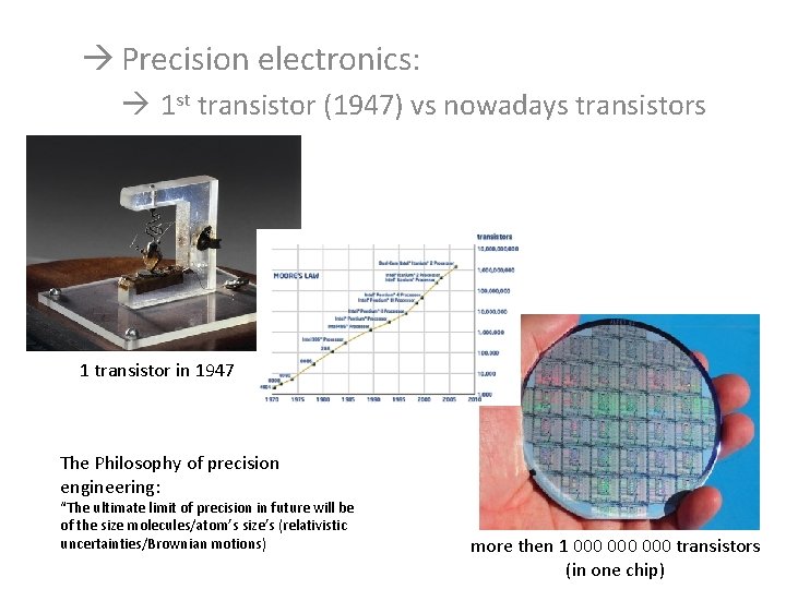 à Precision electronics: à 1 st transistor (1947) vs nowadays transistors 1 transistor in