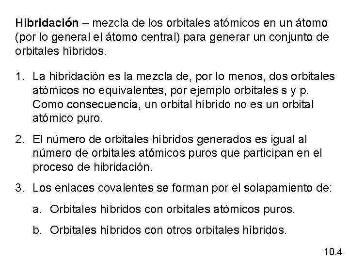 Hibridación – mezcla de los orbitales atómicos en un átomo (por lo general el