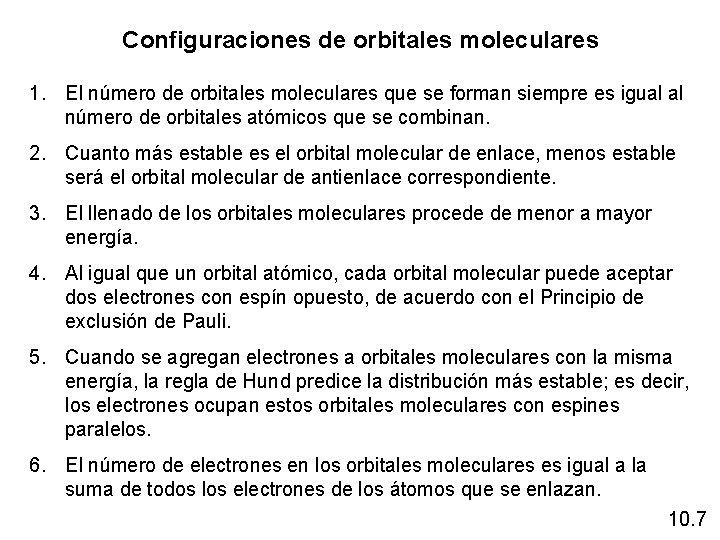 Configuraciones de orbitales moleculares 1. El número de orbitales moleculares que se forman siempre
