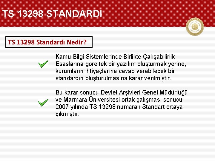 TS 13298 STANDARDI TS 13298 Standardı Nedir? Kamu Bilgi Sistemlerinde Birlikte Çalışabilirlik Esaslarına göre