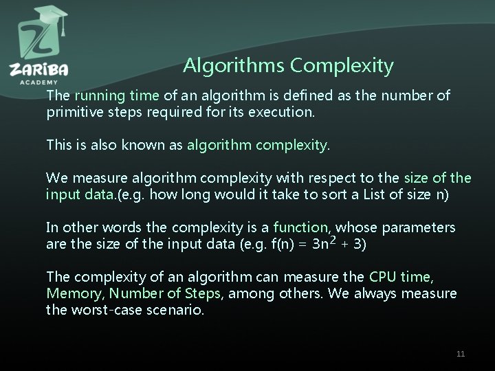 Algorithms Complexity The running time of an algorithm is defined as the number of