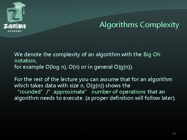 Algorithms Complexity We denote the complexity of an algorithm with the Big Oh notation,