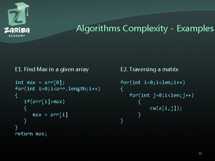 Algorithms Complexity - Examples E 1. Find Max in a given array E 2.