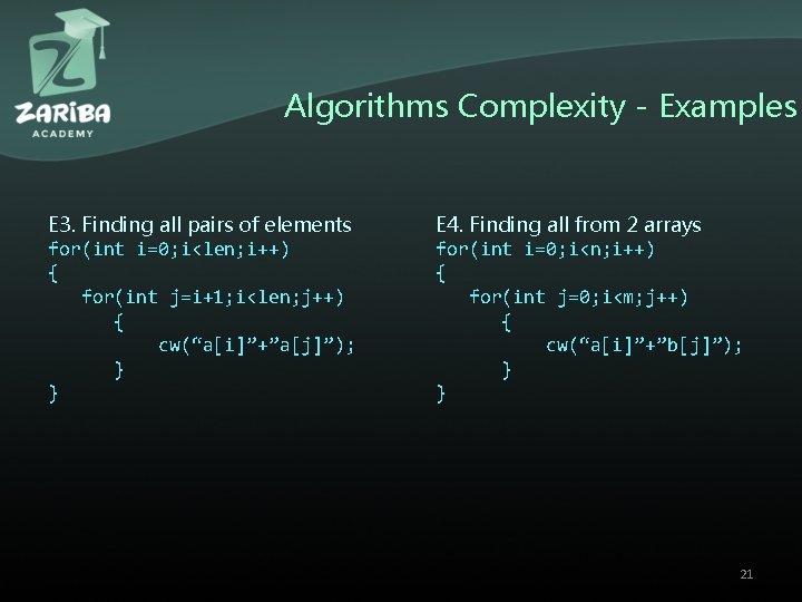 Algorithms Complexity - Examples E 3. Finding all pairs of elements for(int i=0; i<len;