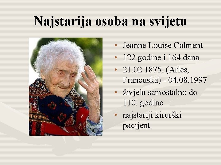 Najstarija osoba na svijetu • Jeanne Louise Calment • 122 godine i 164 dana