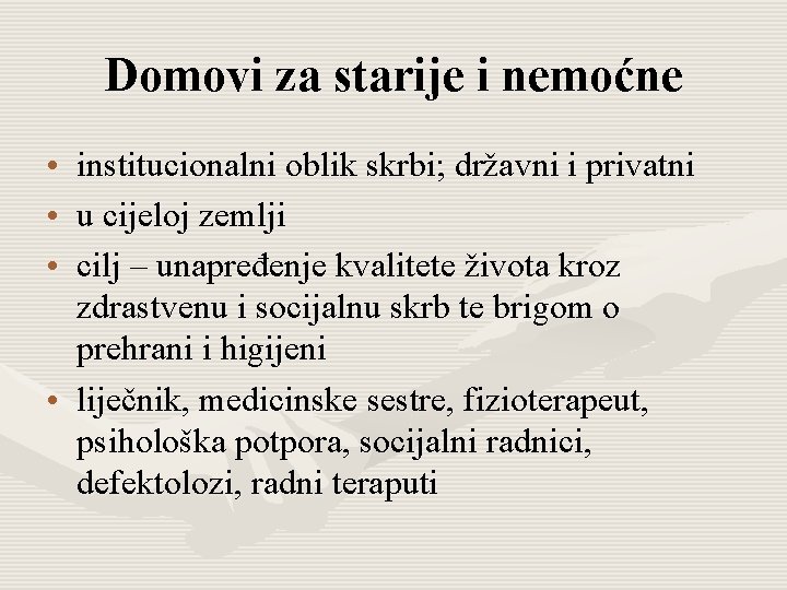 Domovi za starije i nemoćne • institucionalni oblik skrbi; državni i privatni • u