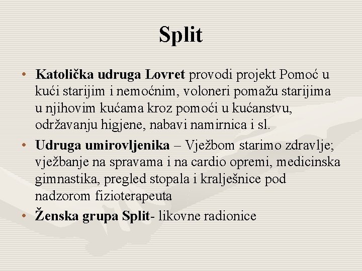 Split • Katolička udruga Lovret provodi projekt Pomoć u kući starijim i nemoćnim, voloneri