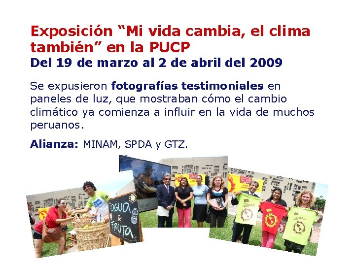 Exposición “Mi vida cambia, el clima también” en la PUCP Del 19 de marzo Exposición “Mi vida cambia, el clima también” en la PUCP Del 19 de marzo