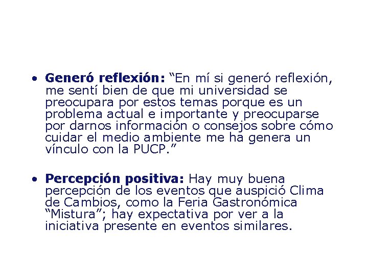  • Generó reflexión: “En mí si generó reflexión, me sentí bien de que