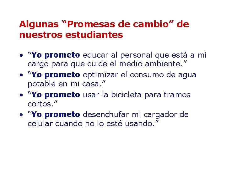 Algunas “Promesas de cambio” de nuestros estudiantes • “Yo prometo educar al personal que