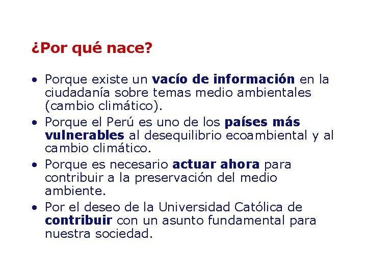 ¿Por qué nace? • Porque existe un vacío de información en la ciudadanía sobre