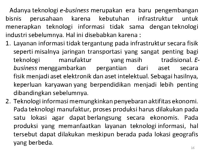 Adanya teknologi e-business merupakan era baru pengembangan bisnis perusahaan karena kebutuhan infrastruktur untuk menerapkan Adanya teknologi e-business merupakan era baru pengembangan bisnis perusahaan karena kebutuhan infrastruktur untuk menerapkan