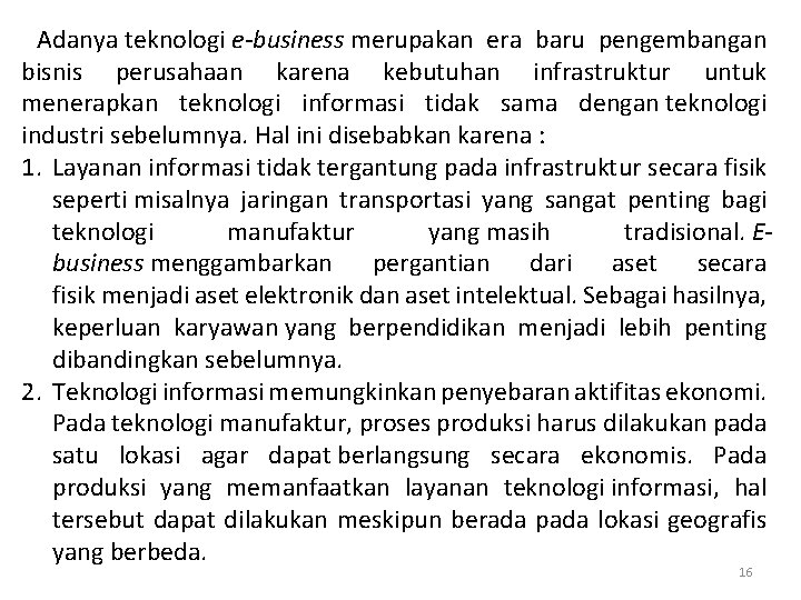 Adanya teknologi e-business merupakan era baru pengembangan bisnis perusahaan karena kebutuhan infrastruktur untuk menerapkan