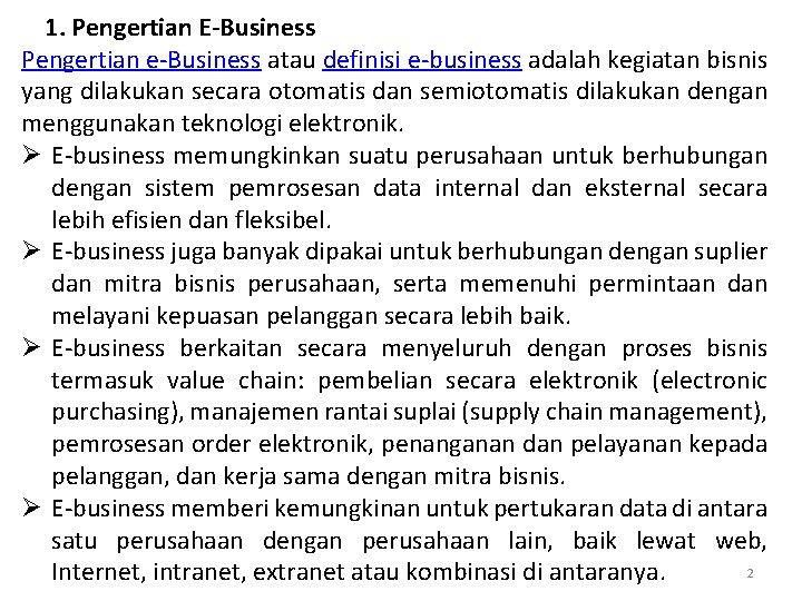 1. Pengertian E-Business Pengertian e-Business atau definisi e-business adalah kegiatan bisnis yang dilakukan secara