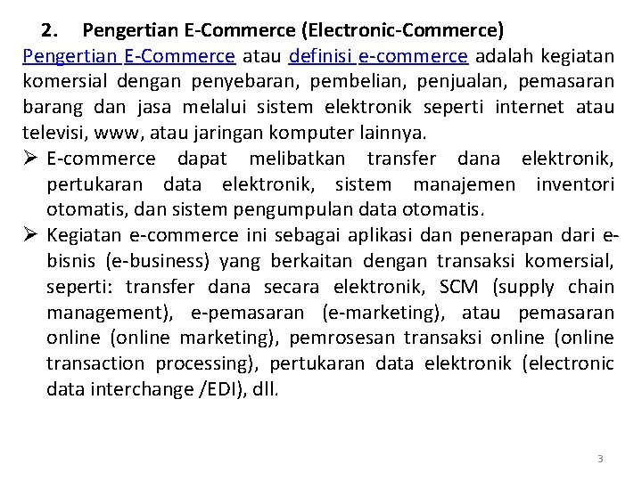 2. Pengertian E-Commerce (Electronic-Commerce) Pengertian E-Commerce atau definisi e-commerce adalah kegiatan komersial dengan penyebaran,