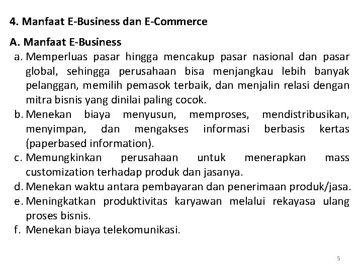 4. Manfaat E-Business dan E-Commerce A. Manfaat E-Business a. Memperluas pasar hingga mencakup pasar