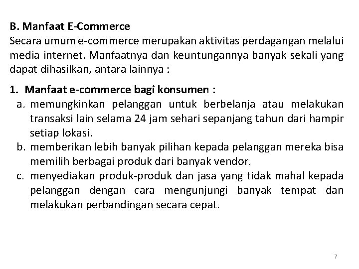 B. Manfaat E-Commerce Secara umum e-commerce merupakan aktivitas perdagangan melalui media internet. Manfaatnya dan