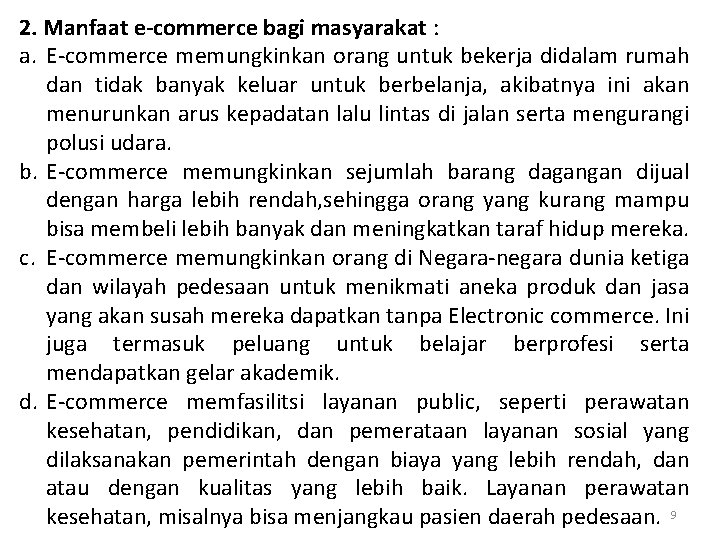2. Manfaat e-commerce bagi masyarakat : a. E-commerce memungkinkan orang untuk bekerja didalam rumah 2. Manfaat e-commerce bagi masyarakat : a. E-commerce memungkinkan orang untuk bekerja didalam rumah