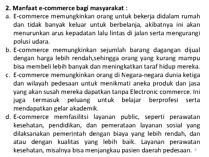 2. Manfaat e-commerce bagi masyarakat : a. E-commerce memungkinkan orang untuk bekerja didalam rumah