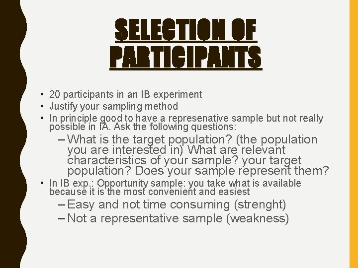 SELECTION OF PARTICIPANTS • 20 participants in an IB experiment • Justify your sampling