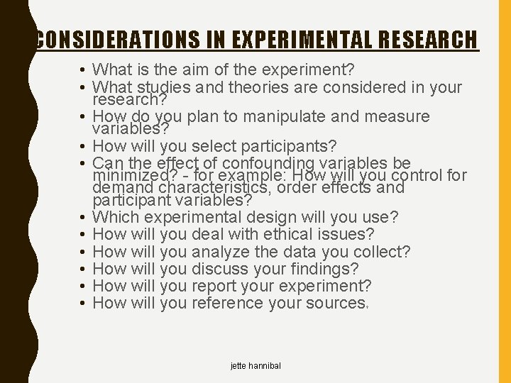 CONSIDERATIONS IN EXPERIMENTAL RESEARCH • What is the aim of the experiment? • What