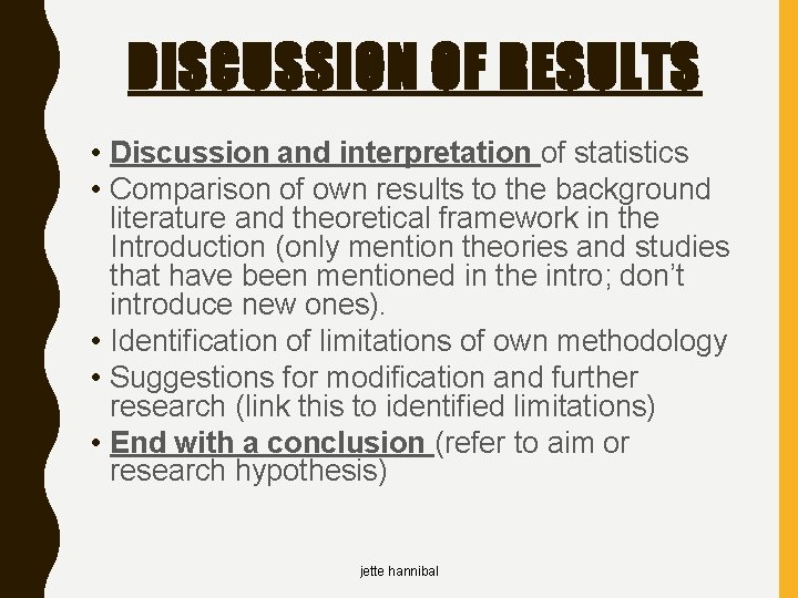 DISCUSSION OF RESULTS • Discussion and interpretation of statistics • Comparison of own results