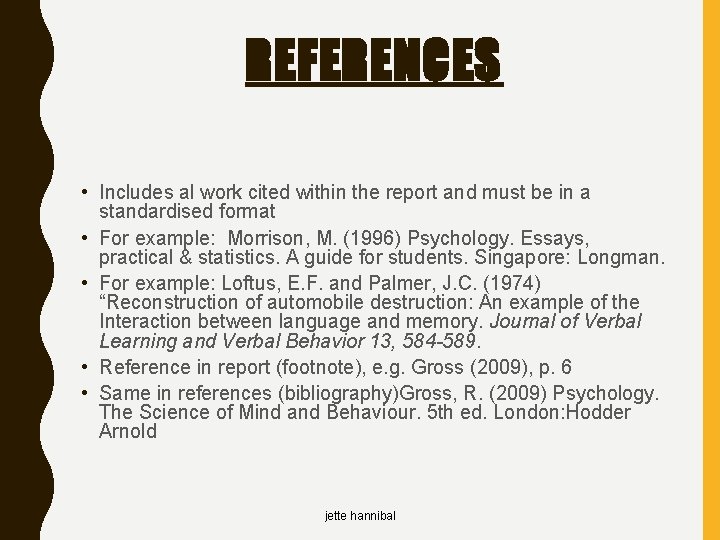 REFERENCES • Includes al work cited within the report and must be in a