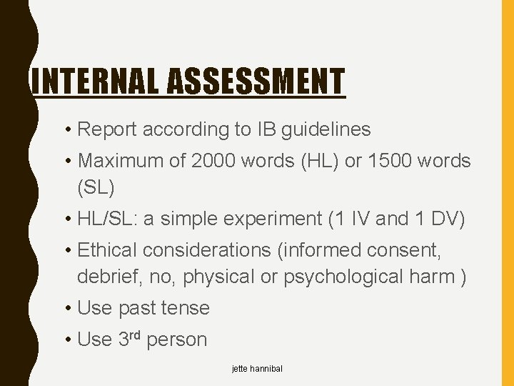 INTERNAL ASSESSMENT • Report according to IB guidelines • Maximum of 2000 words (HL)