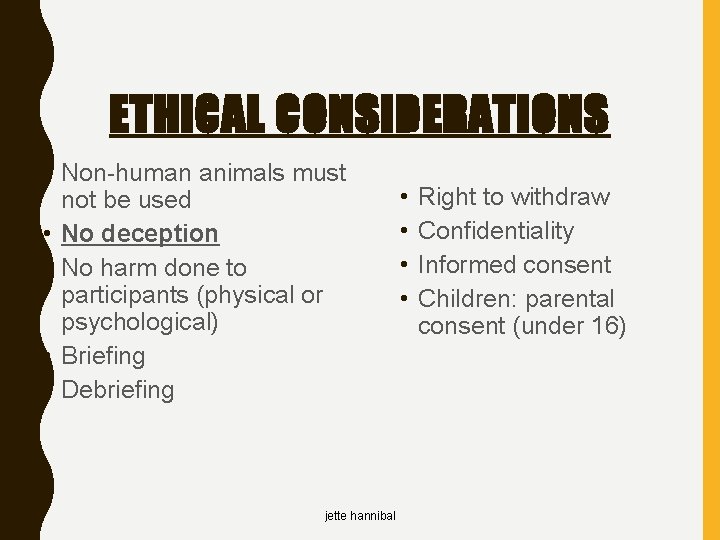 ETHICAL CONSIDERATIONS • Non-human animals must not be used • No deception • No