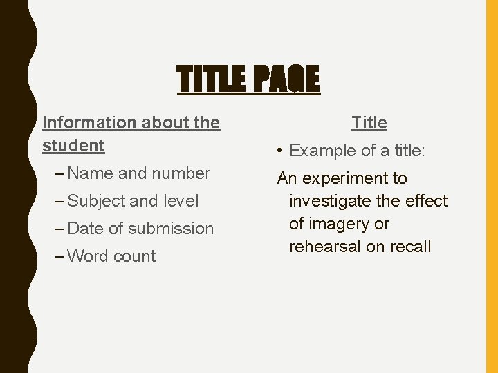 TITLE PAGE • Information about the student – Name and number – Subject and