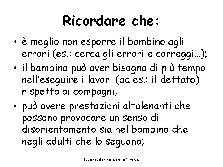 Ricordare che: • è meglio non esporre il bambino agli errori (es. : cerca