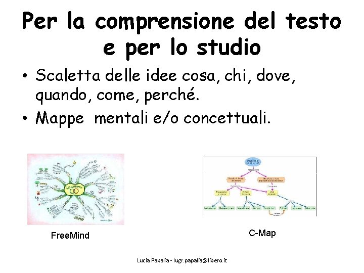 Per la comprensione del testo e per lo studio • Scaletta delle idee cosa,