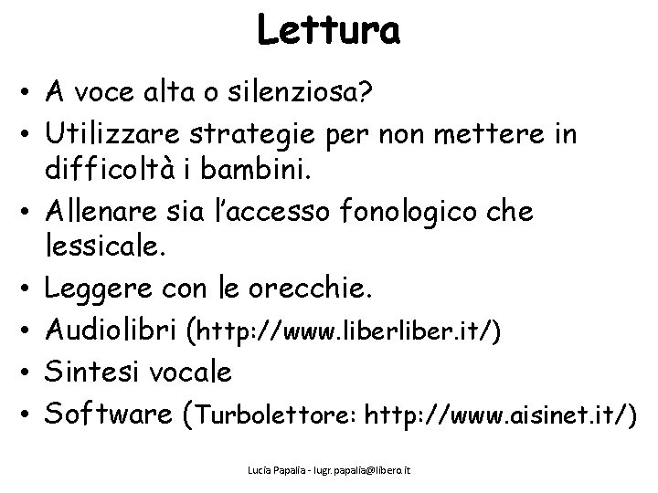 Lettura • A voce alta o silenziosa? • Utilizzare strategie per non mettere in