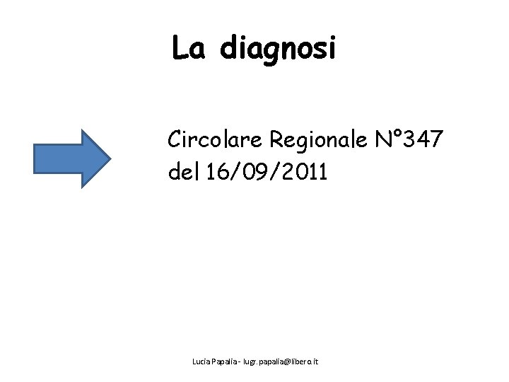 La diagnosi Circolare Regionale N° 347 del 16/09/2011 Lucia Papalia - lugr. papalia@libero. it